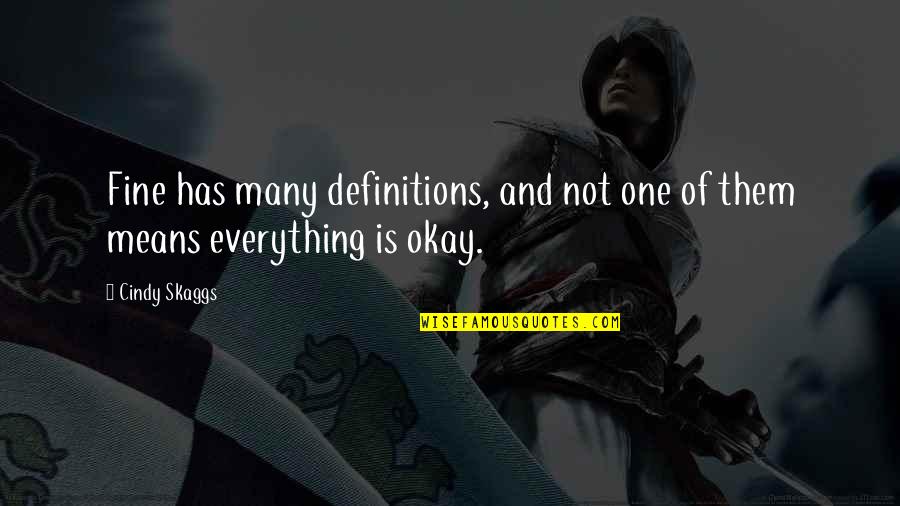 Fight The Fear Quotes By Cindy Skaggs: Fine has many definitions, and not one of