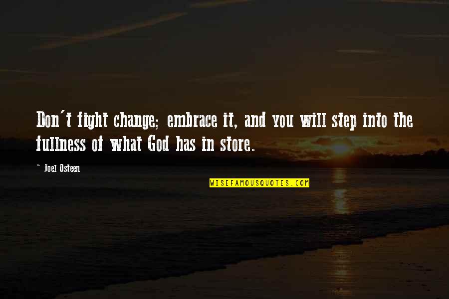 Fight The Fight Quotes By Joel Osteen: Don't fight change; embrace it, and you will