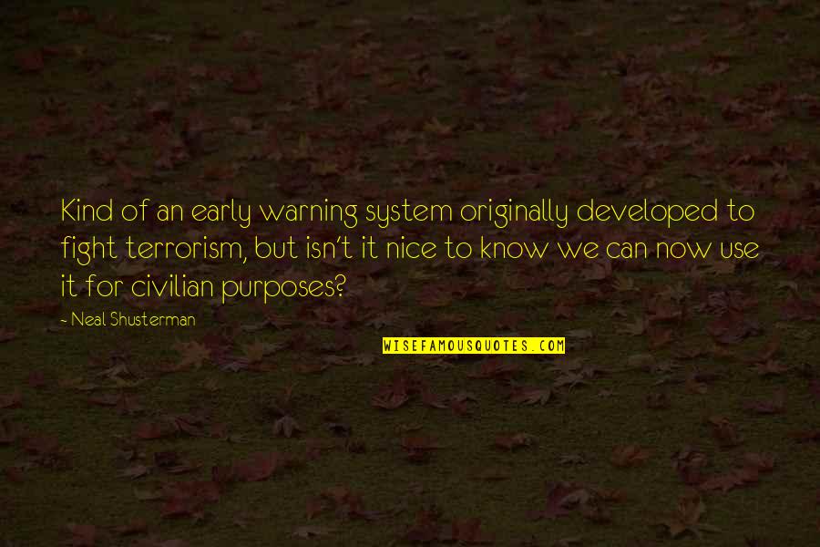 Fight The System Quotes By Neal Shusterman: Kind of an early warning system originally developed