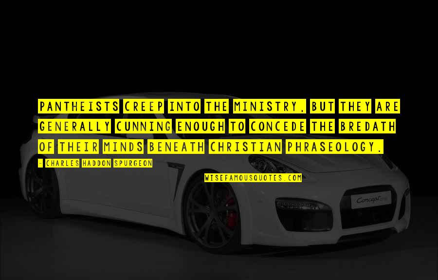 Fight The Temptation Quotes By Charles Haddon Spurgeon: Pantheists creep into the ministry, but they are