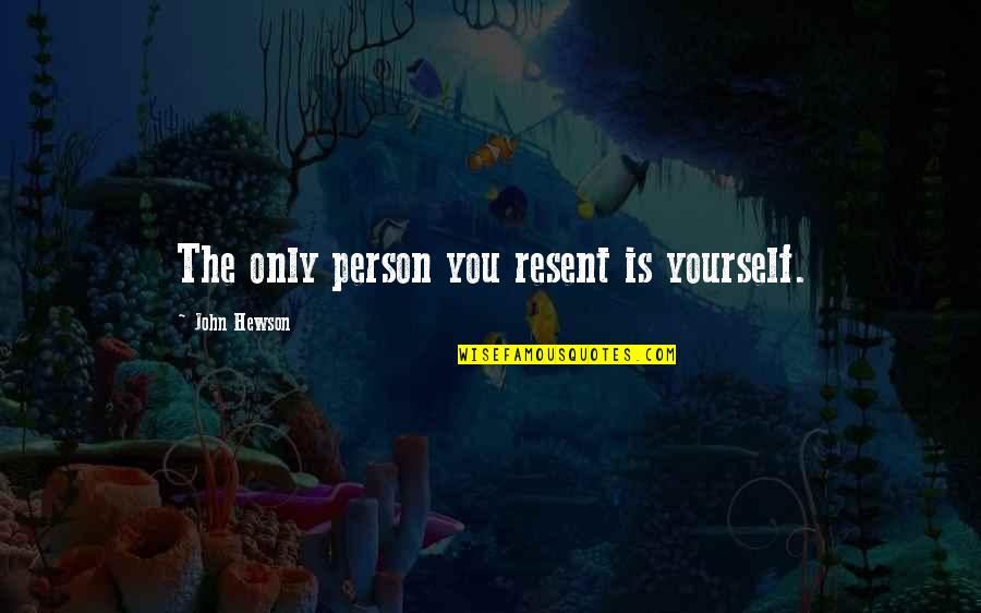 Fight Through The Pain Quotes By John Hewson: The only person you resent is yourself.