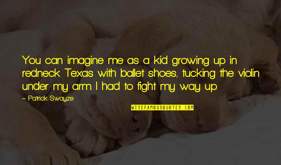Fight With Me Quotes By Patrick Swayze: You can imagine me as a kid growing