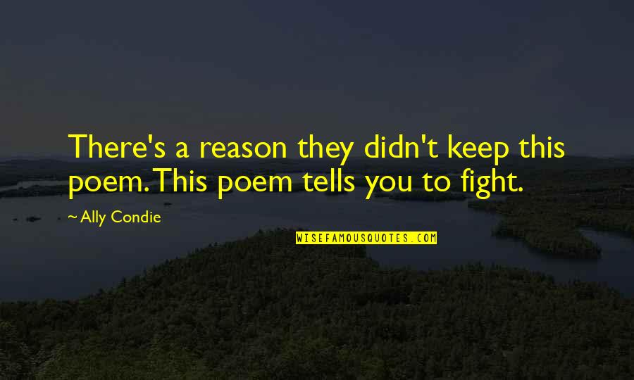 Fight Without Reason Quotes By Ally Condie: There's a reason they didn't keep this poem.