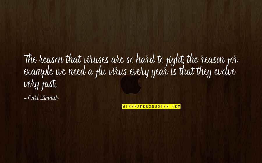 Fight Without Reason Quotes By Carl Zimmer: The reason that viruses are so hard to