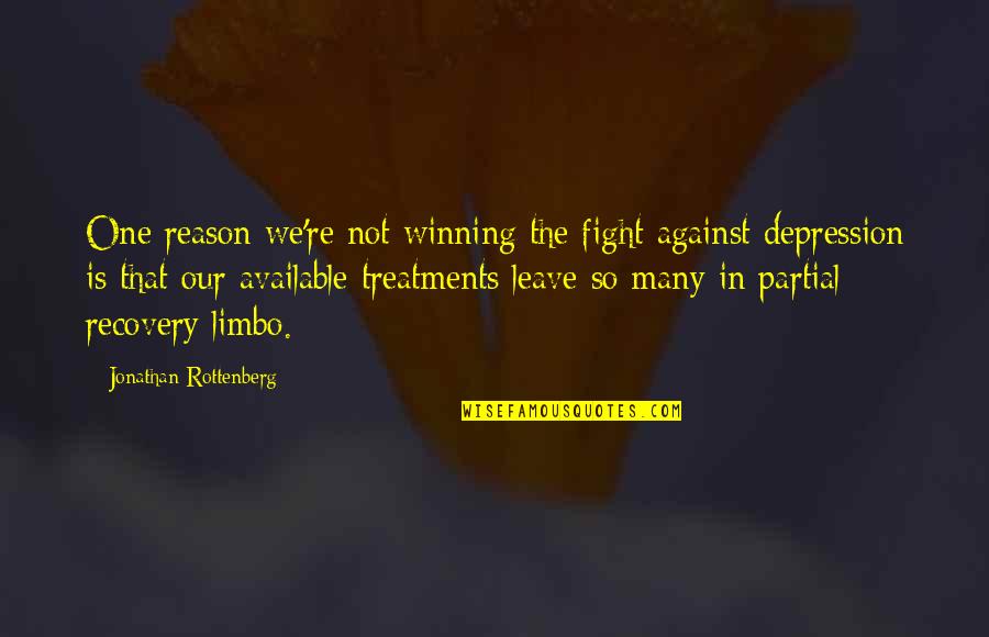 Fight Without Reason Quotes By Jonathan Rottenberg: One reason we're not winning the fight against