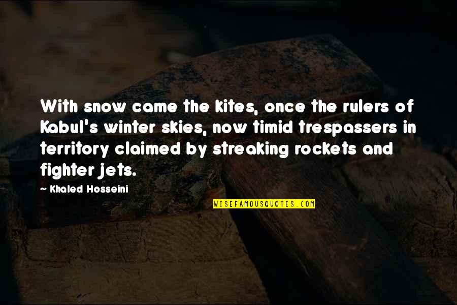Fighter Jets Quotes By Khaled Hosseini: With snow came the kites, once the rulers Fighter Jets Quotes By Khaled Hosseini: With snow came the kites, once the rulers