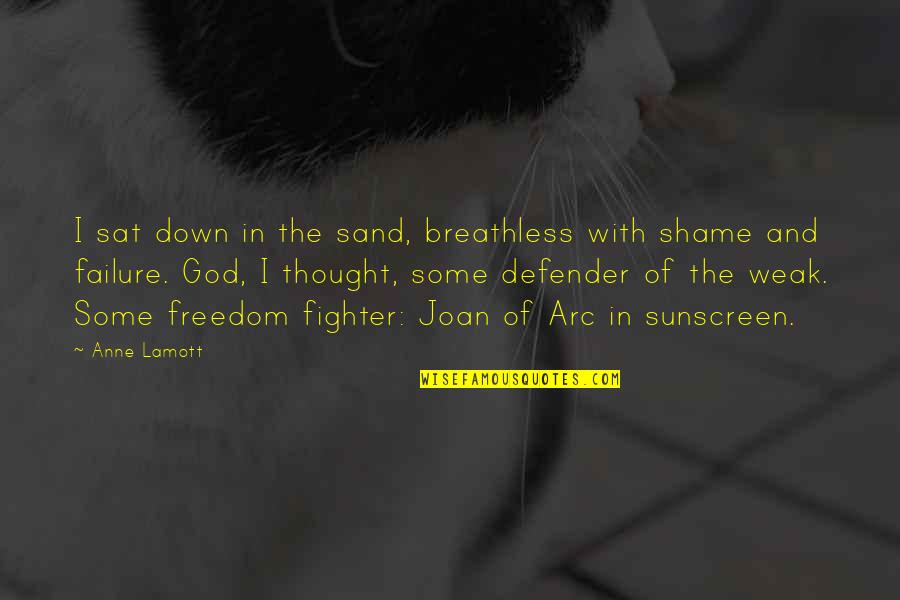 Fighter Quotes By Anne Lamott: I sat down in the sand, breathless with