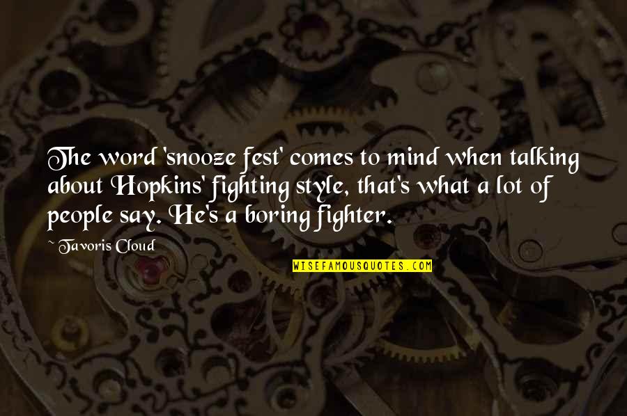 Fighter Quotes By Tavoris Cloud: The word 'snooze fest' comes to mind when Fighter Quotes By Tavoris Cloud: The word 'snooze fest' comes to mind when