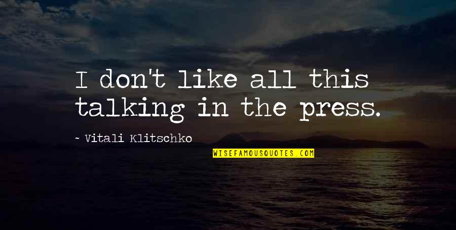 Fighter Quotes By Vitali Klitschko: I don't like all this talking in the Fighter Quotes By Vitali Klitschko: I don't like all this talking in the