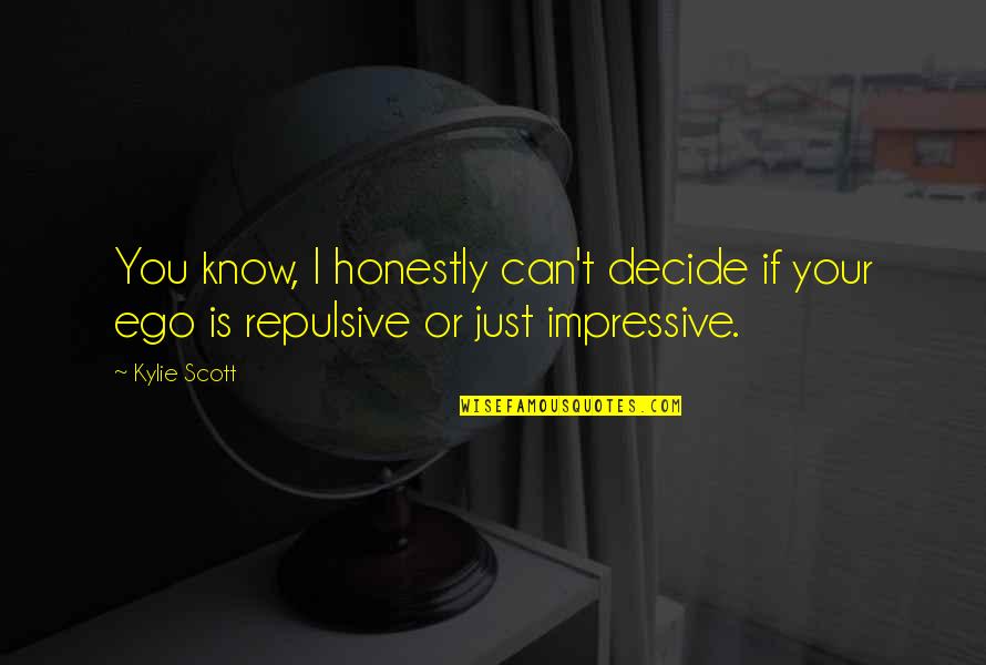 Fighter Song Quotes By Kylie Scott: You know, I honestly can't decide if your