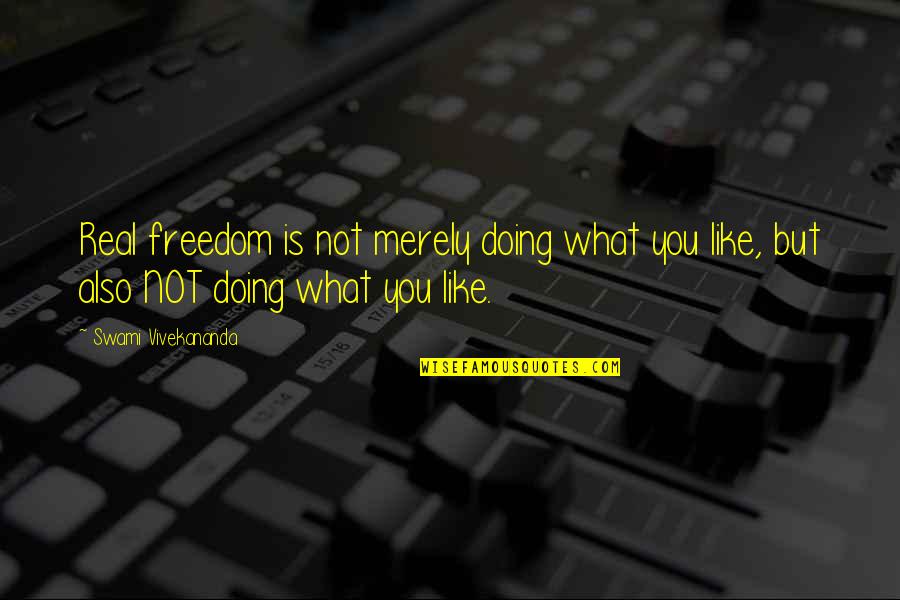 Fighters Quotes And Quotes By Swami Vivekananda: Real freedom is not merely doing what you