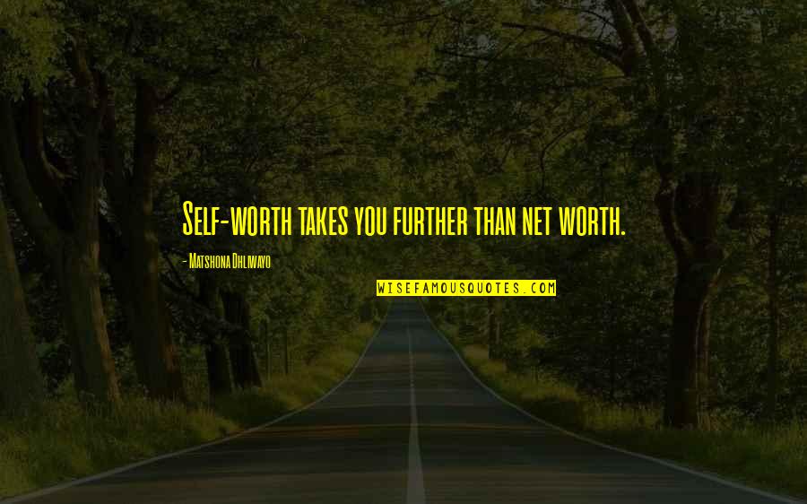 Fightin Words Quotes By Matshona Dhliwayo: Self-worth takes you further than net worth.