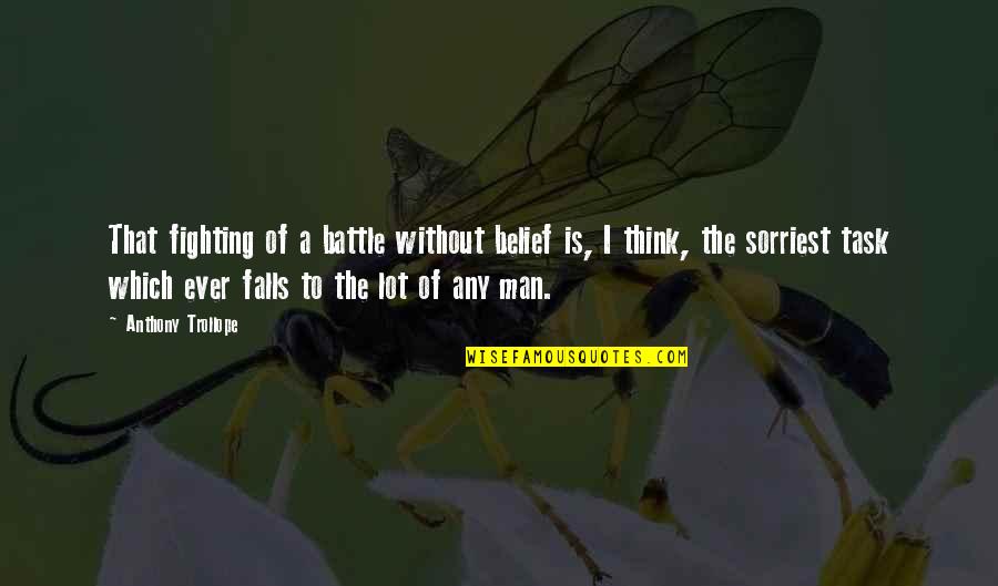 Fighting A Battle Quotes By Anthony Trollope: That fighting of a battle without belief is,