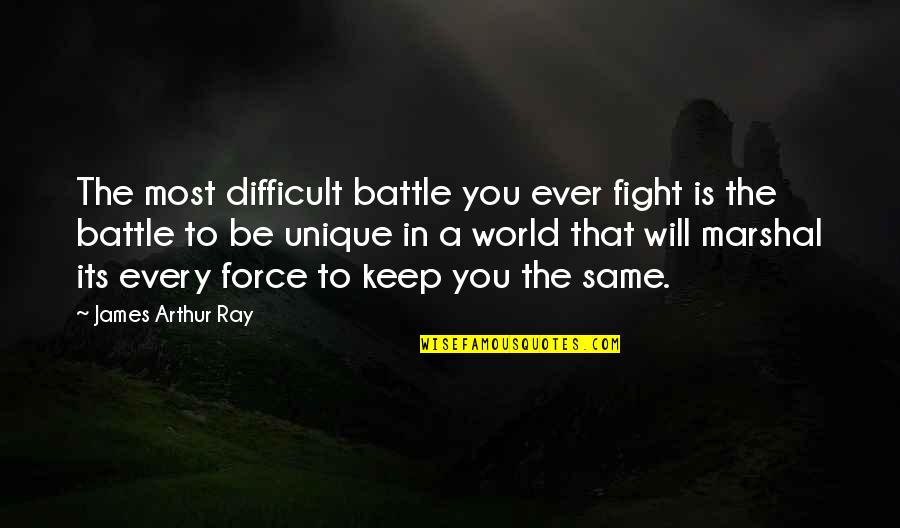 Fighting A Battle Quotes By James Arthur Ray: The most difficult battle you ever fight is