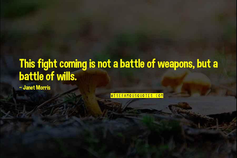Fighting A Battle Quotes By Janet Morris: This fight coming is not a battle of