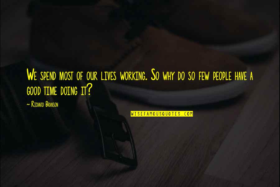 Fighting Against Myself Quotes By Richard Branson: We spend most of our lives working. So Fighting Against Myself Quotes By Richard Branson: We spend most of our lives working. So
