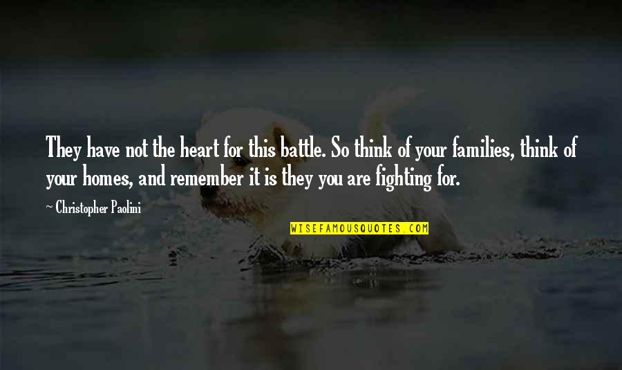 Fighting Battle Quotes By Christopher Paolini: They have not the heart for this battle. Fighting Battle Quotes By Christopher Paolini: They have not the heart for this battle.