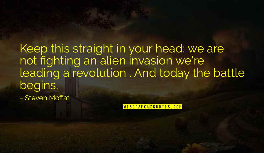 Fighting Battle Quotes By Steven Moffat: Keep this straight in your head: we are Fighting Battle Quotes By Steven Moffat: Keep this straight in your head: we are