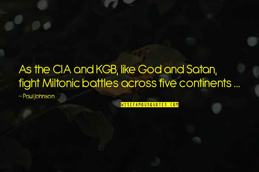 Fighting Battles Quotes By Paul Johnson: As the CIA and KGB, like God and