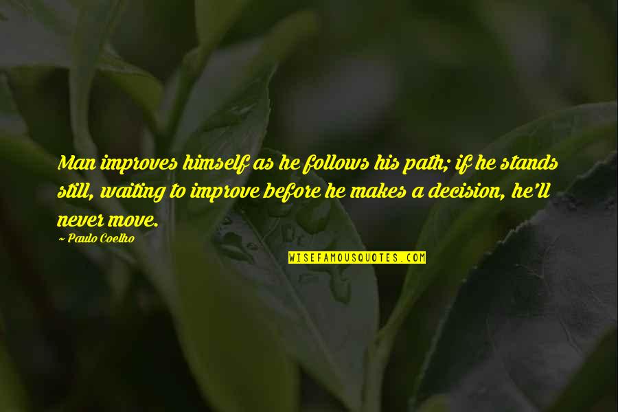 Fighting Cystic Fibrosis Quotes By Paulo Coelho: Man improves himself as he follows his path;