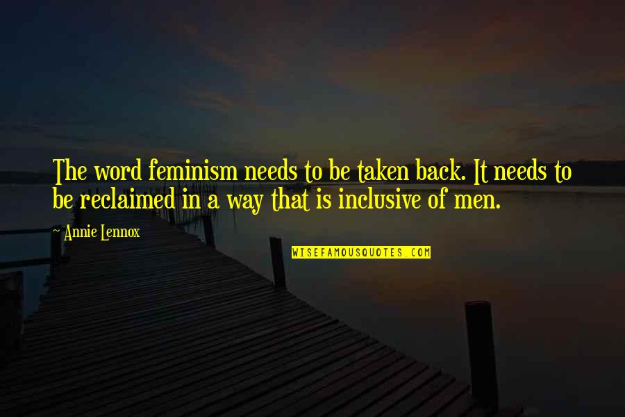 Fighting Diseases Quotes By Annie Lennox: The word feminism needs to be taken back.
