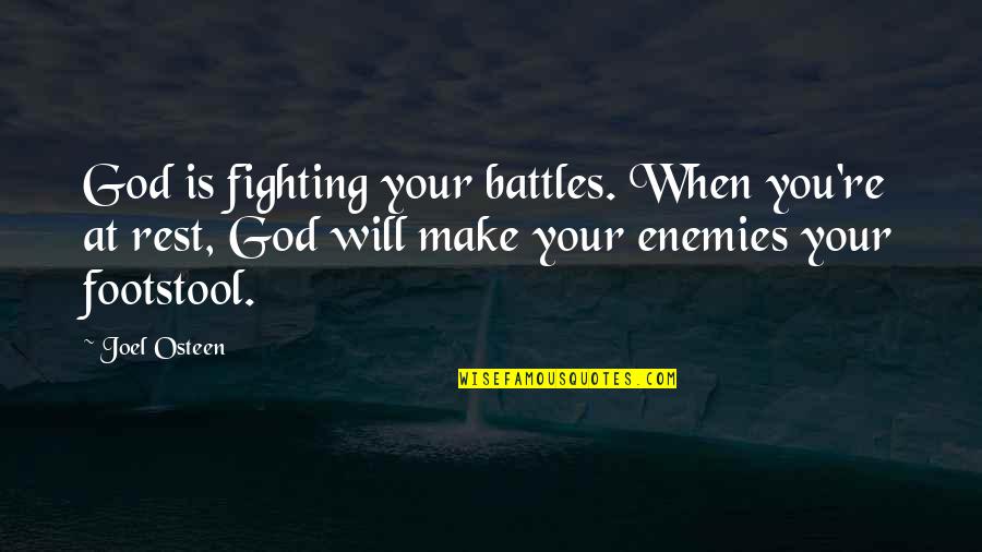 Fighting Enemies Quotes By Joel Osteen: God is fighting your battles. When you're at