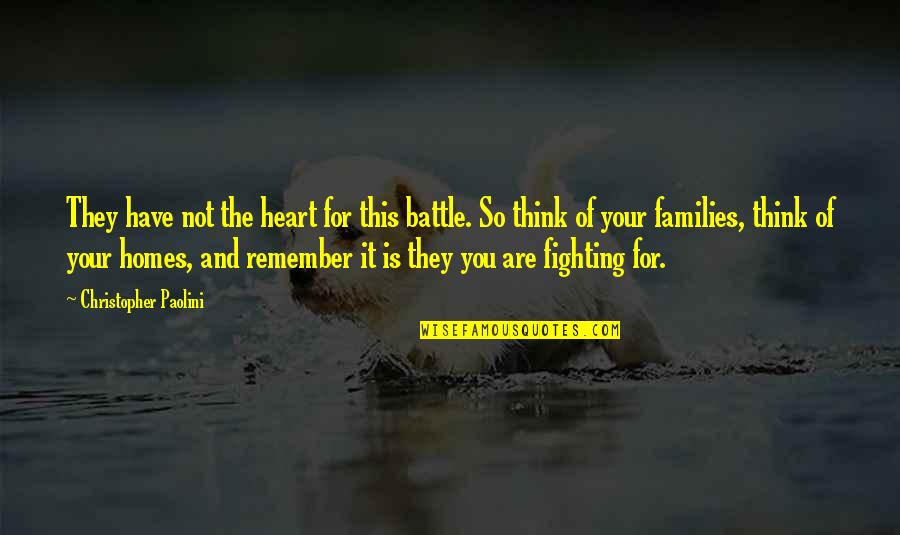 Fighting Families Quotes By Christopher Paolini: They have not the heart for this battle.