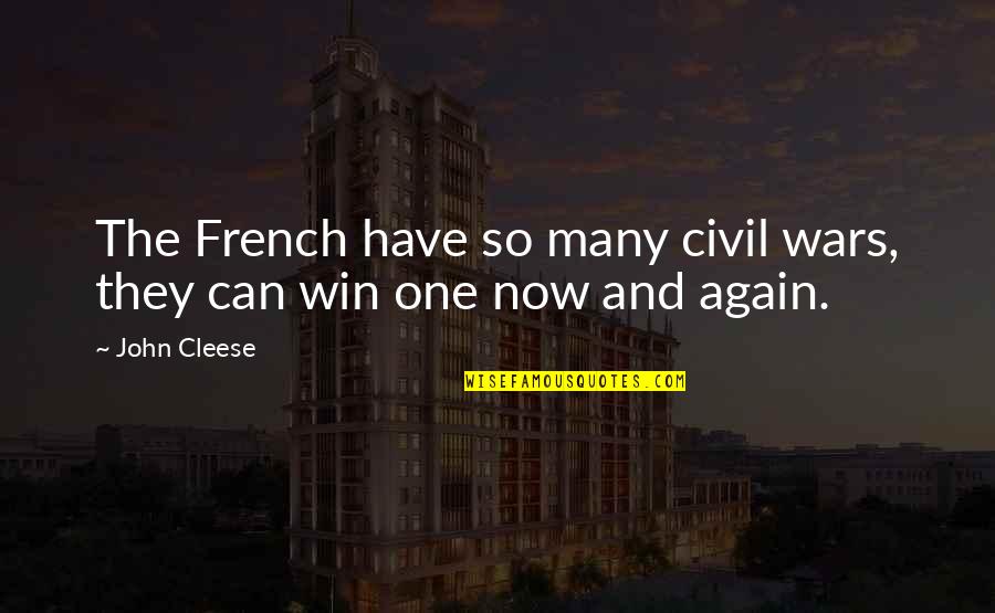 Fighting Families Quotes By John Cleese: The French have so many civil wars, they