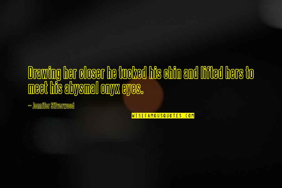 Fighting Father Corby Quotes By Jennifer Silverwood: Drawing her closer he tucked his chin and Fighting Father Corby Quotes By Jennifer Silverwood: Drawing her closer he tucked his chin and