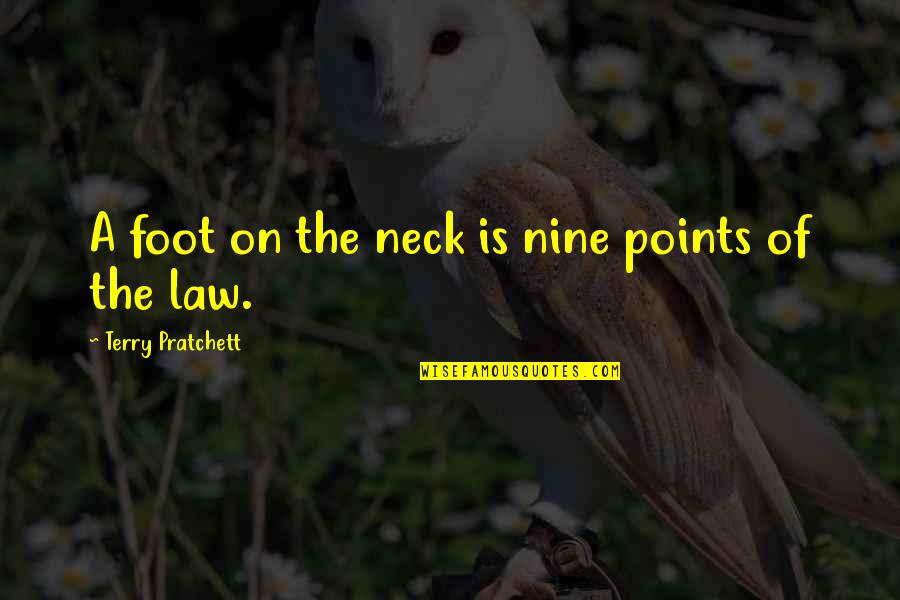 Fighting Fears Quotes By Terry Pratchett: A foot on the neck is nine points