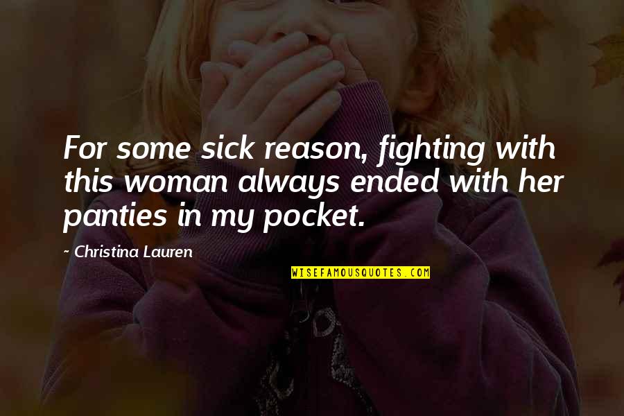 Fighting For A Woman Quotes By Christina Lauren: For some sick reason, fighting with this woman