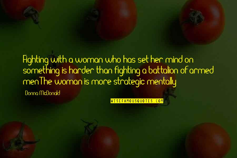 Fighting For A Woman Quotes By Donna McDonald: Fighting with a woman who has set her