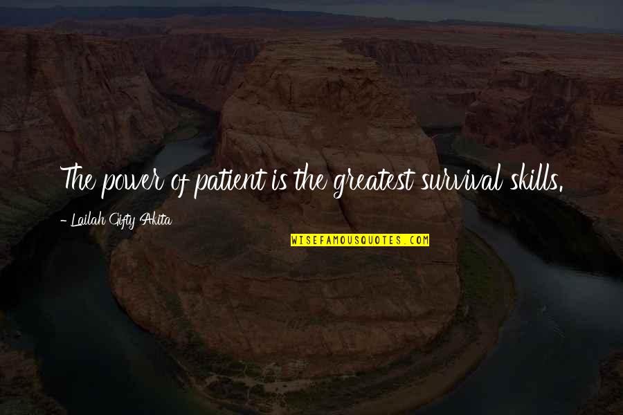 Fighting For Faith Quotes By Lailah Gifty Akita: The power of patient is the greatest survival Fighting For Faith Quotes By Lailah Gifty Akita: The power of patient is the greatest survival