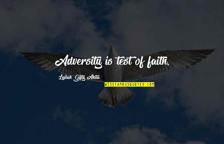 Fighting For Faith Quotes By Lailah Gifty Akita: Adversity is test of faith. Fighting For Faith Quotes By Lailah Gifty Akita: Adversity is test of faith.