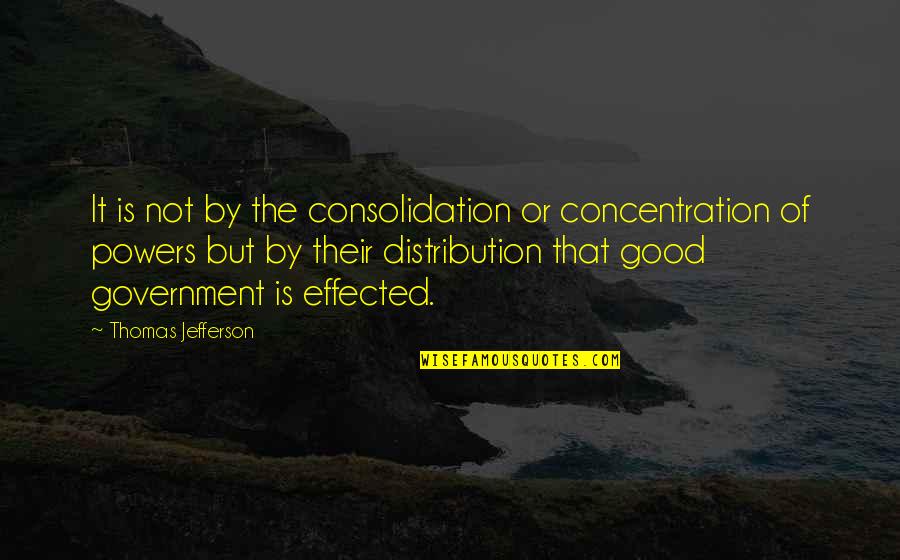 Fighting For Family Quotes By Thomas Jefferson: It is not by the consolidation or concentration