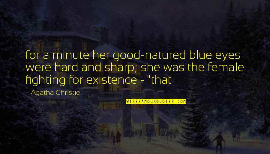 Fighting For Good Quotes By Agatha Christie: for a minute her good-natured blue eyes were