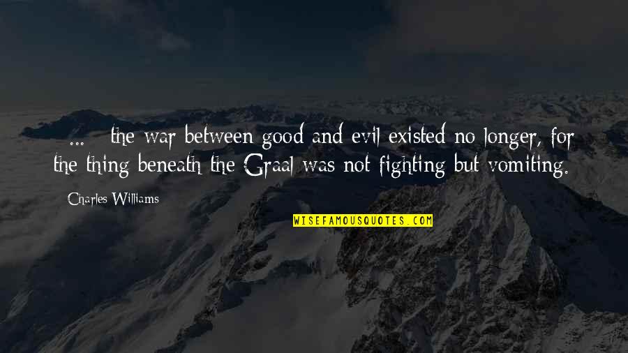 Fighting For Good Quotes By Charles Williams: [ ... ] the war between good and