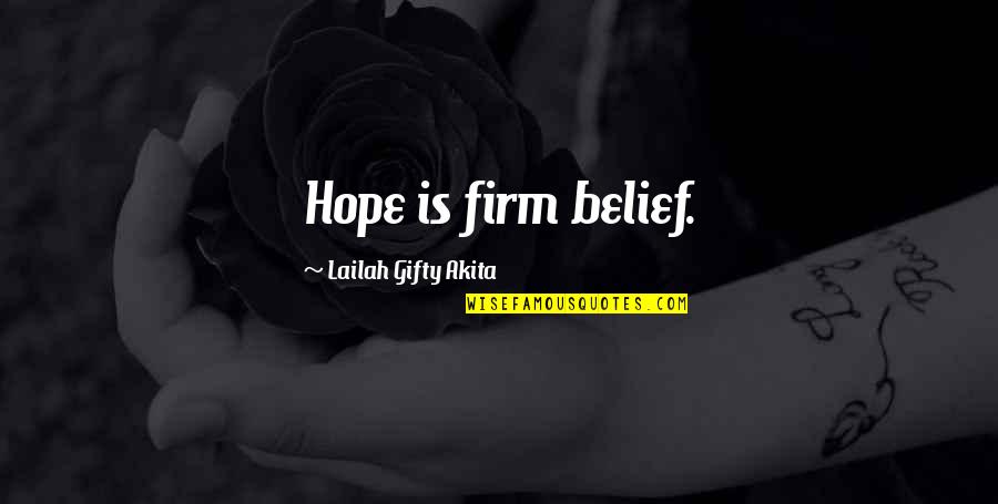 Fighting For Happiness Quotes By Lailah Gifty Akita: Hope is firm belief.