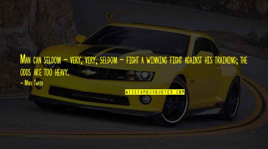 Fighting For His Life Quotes By Mark Twain: Man can seldom - very, very, seldom -