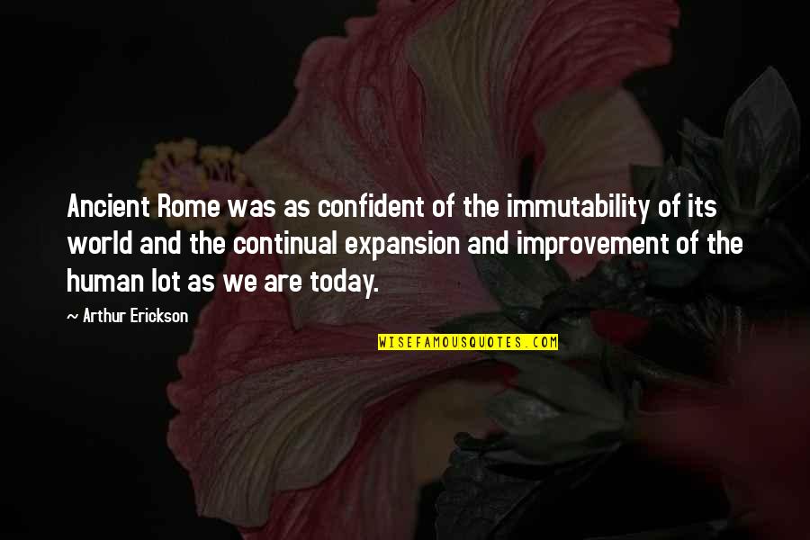 Fighting For Love And Giving Up Quotes By Arthur Erickson: Ancient Rome was as confident of the immutability
