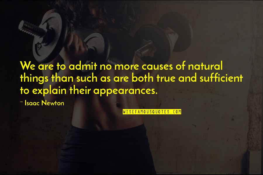 Fighting For Love And Losing Quotes By Isaac Newton: We are to admit no more causes of