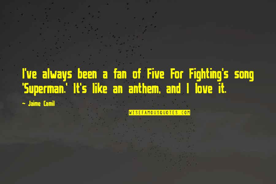 Fighting For Love Quotes By Jaime Camil: I've always been a fan of Five For