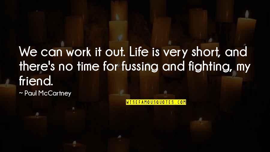 Fighting For Love Quotes By Paul McCartney: We can work it out. Life is very