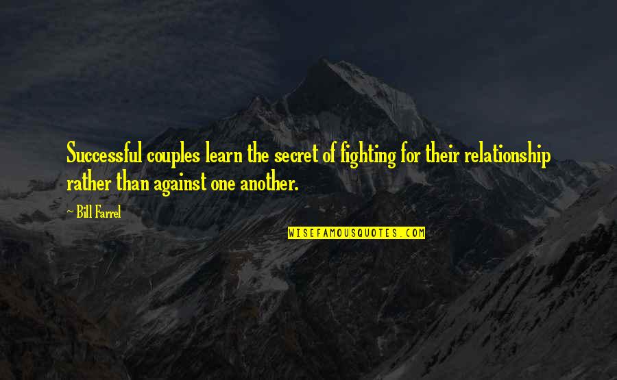 Fighting For My Marriage Quotes By Bill Farrel: Successful couples learn the secret of fighting for