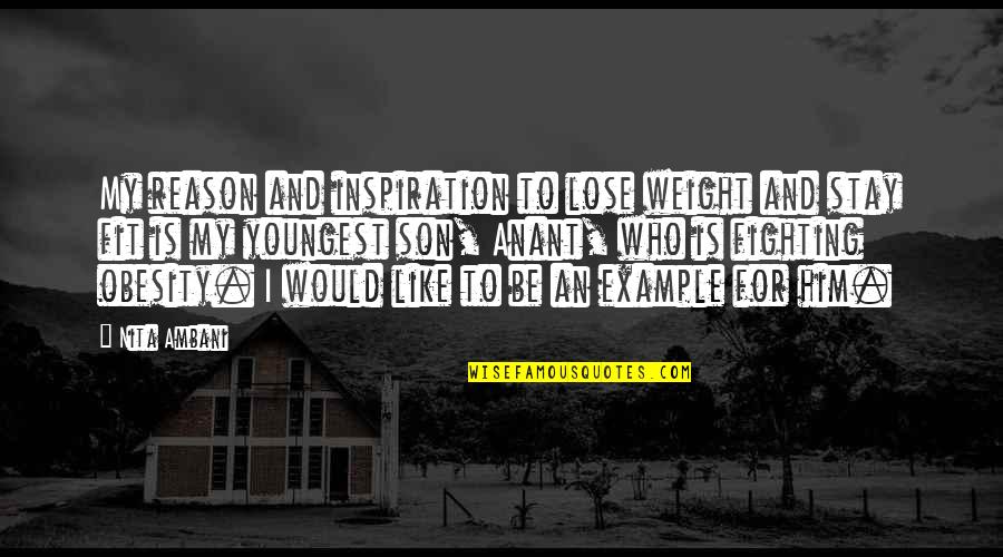 Fighting For My Son Quotes By Nita Ambani: My reason and inspiration to lose weight and