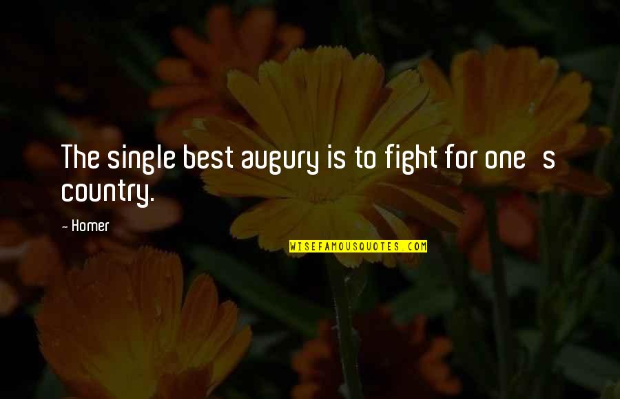 Fighting For Our Country Quotes By Homer: The single best augury is to fight for