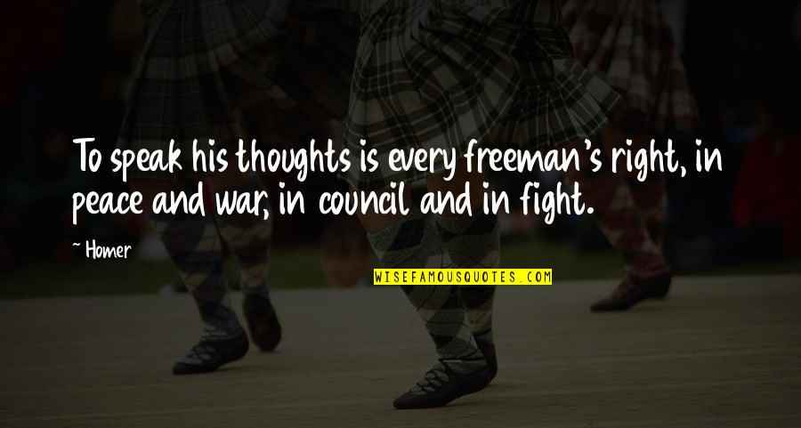 Fighting For Peace Quotes By Homer: To speak his thoughts is every freeman's right,