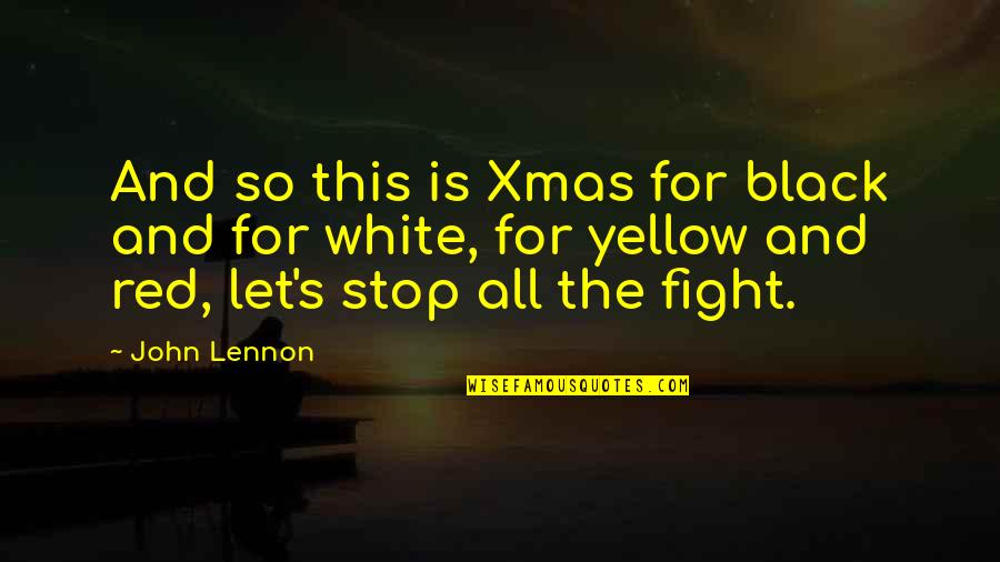 Fighting For Peace Quotes By John Lennon: And so this is Xmas for black and