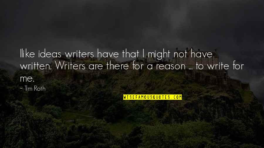 Fighting For Something Important Quotes By Tim Roth: Ilike ideas writers have that I might not