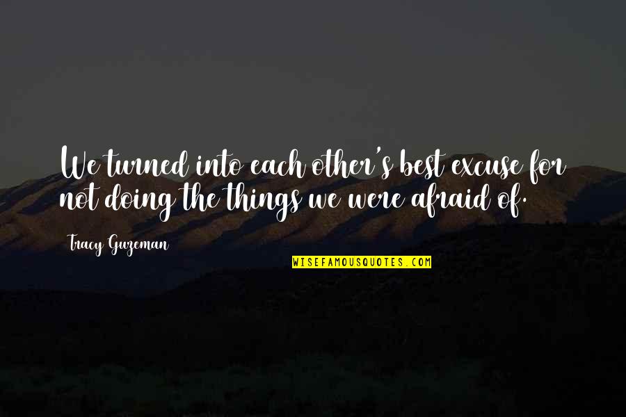 Fighting For Something You Love Quotes By Tracy Guzeman: We turned into each other's best excuse for